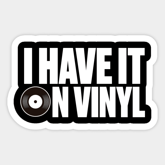 I have it on Vinyl, Vinyl Lovers Gift Idea, vintage Records gifts Sticker by dconciente